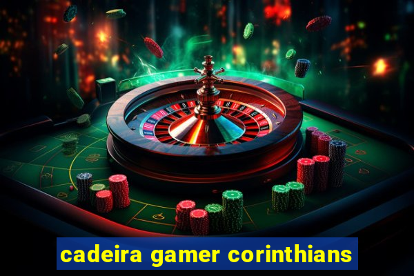 cadeira gamer corinthians